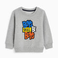 Grey Boys will be Boys Sweatshirt